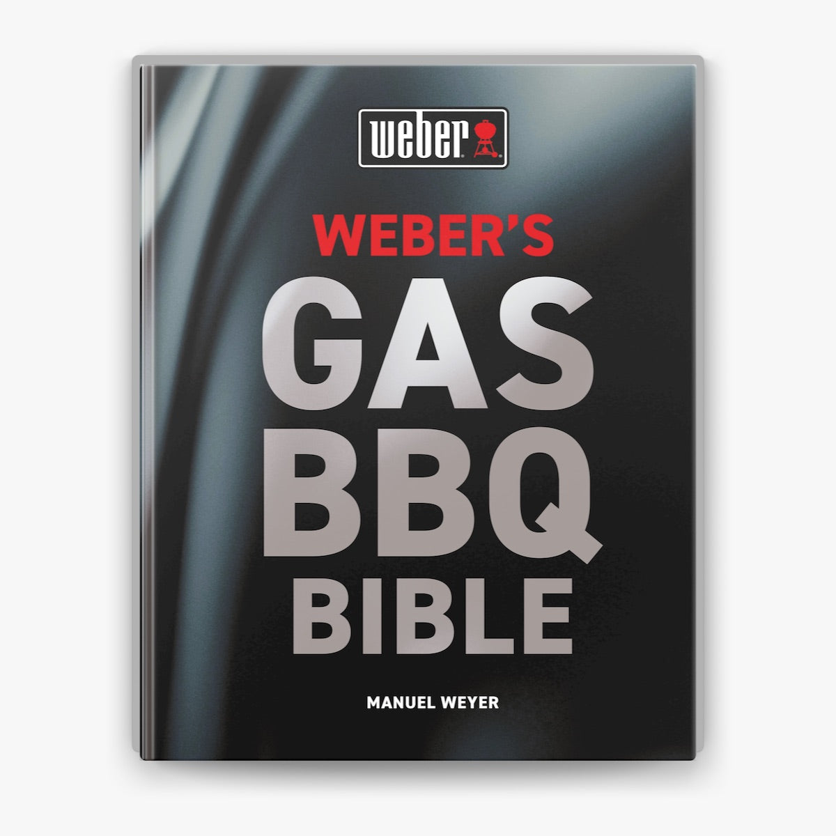 Webers® Gas Barbecue Bible